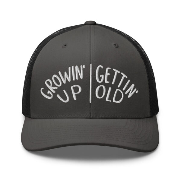 Growin' Up and Gettin' Old