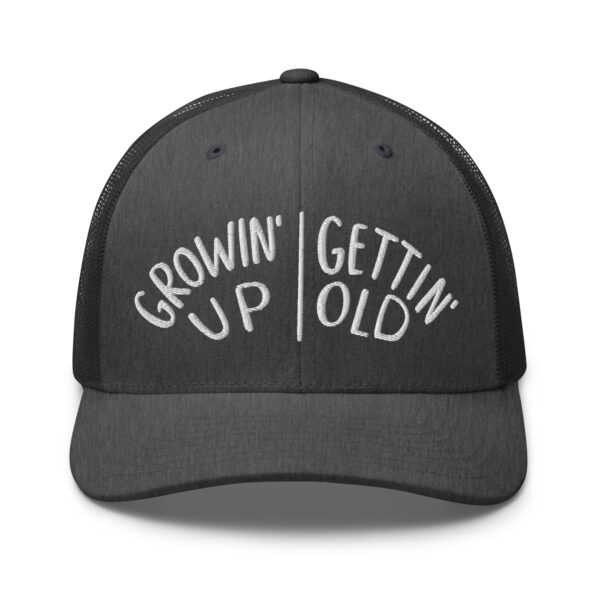 Growin' Up and Gettin' Old